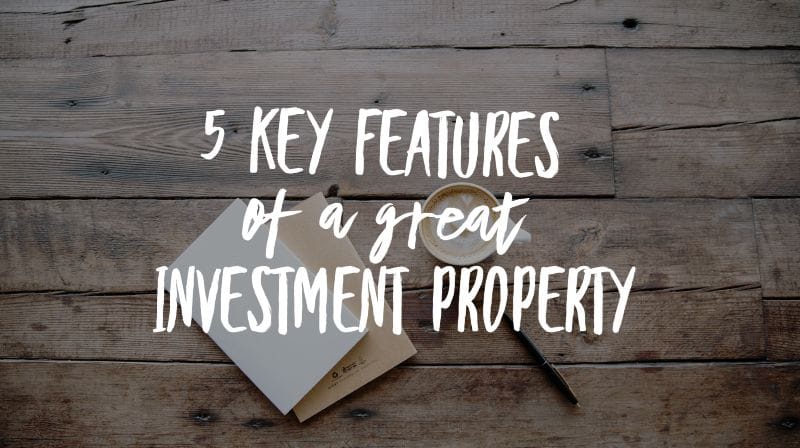 Content Club: 5 key features of a great investment property