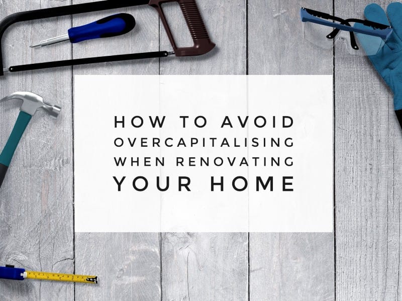 Content Club 40 - How to avoid overcapitalising when renovating your home