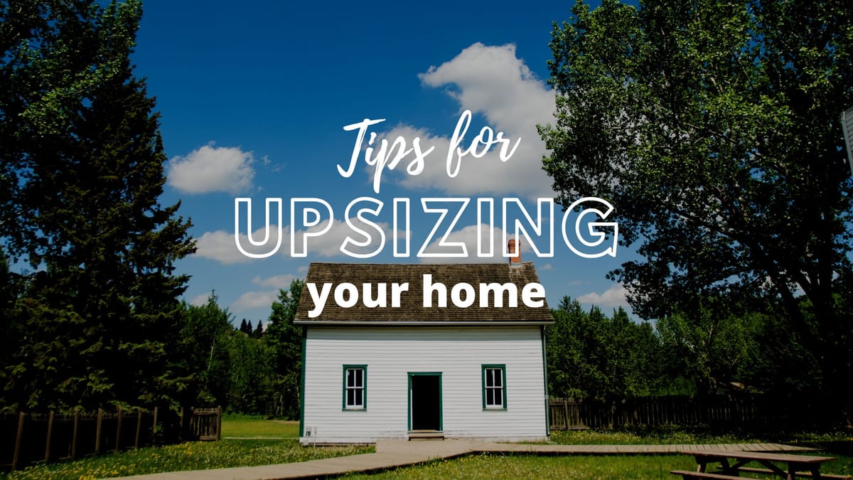 Content Club - Tips for upsizing your home